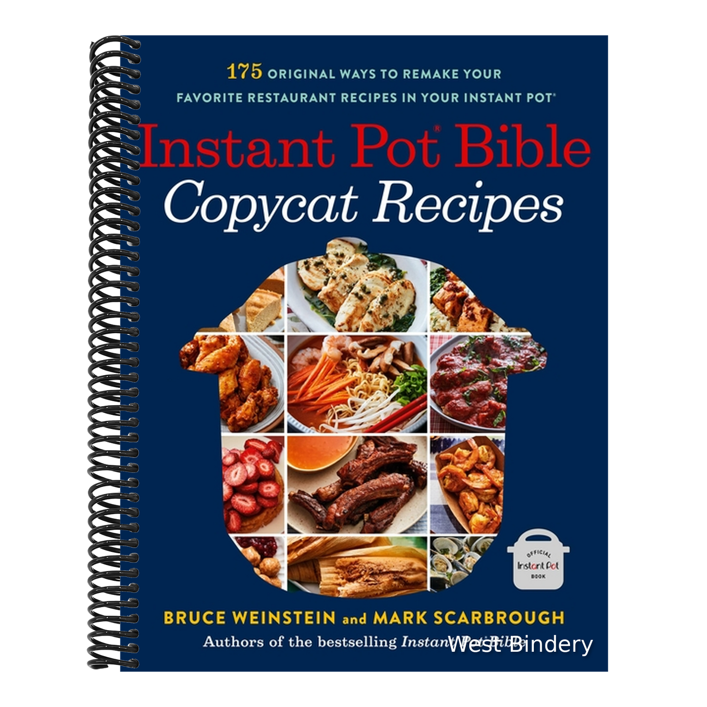 Instant Pot Bible: Copycat Recipes: 175 Original Ways to Remake Your Favorite Restaurant Recipes in Your Instant Pot