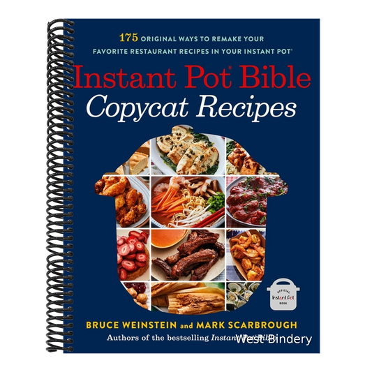 Instant Pot Bible: Copycat Recipes: 175 Original Ways to Remake Your Favorite Restaurant Recipes in Your Instant Pot