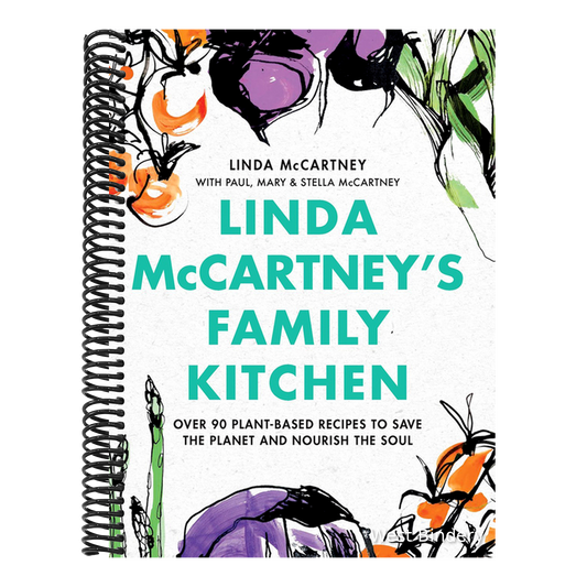 Linda McCartney's Family Kitchen: Over 90 Plant-Based Recipes to Save the Planet and Nourish the Soul