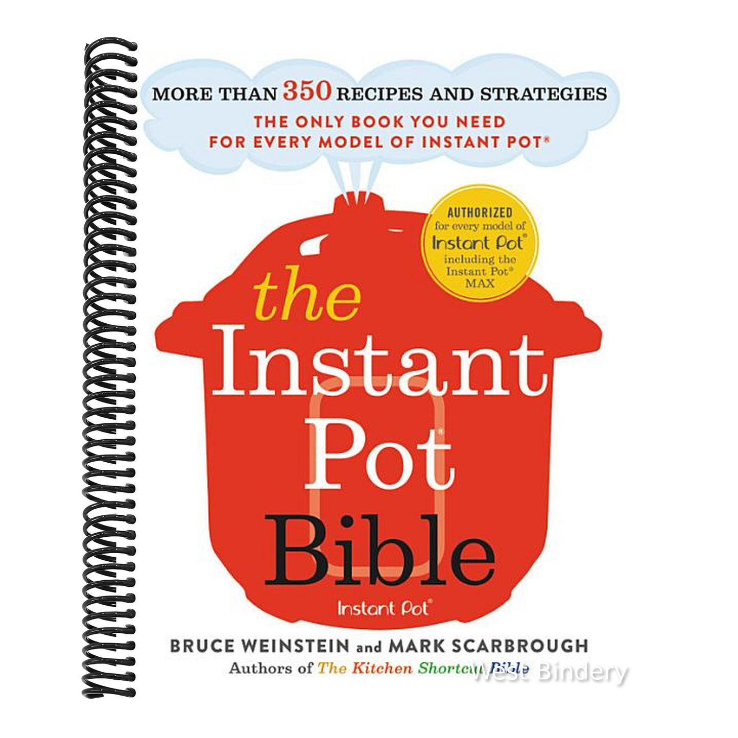 The Instant Pot Bible: More Than 350 Recipes and Strategies: The Only Book You Need for Every Model of Instant Pot