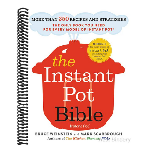 The Instant Pot Bible: More Than 350 Recipes and Strategies: The Only Book You Need for Every Model of Instant Pot