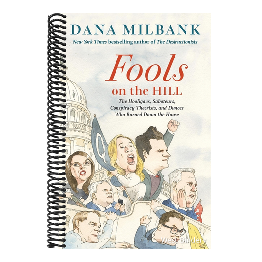 Fools on the Hill: The Hooligans, Saboteurs, Conspiracy Theorists, and Dunces Who Burned Down the House