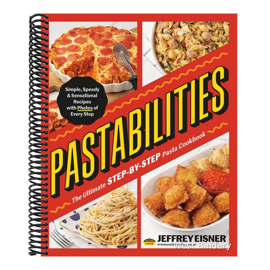 Pastabilities: The Ultimate Step-By-Step Pasta Cookbook: Simple, Speedy, and Sensational Recipes with Photos of Every Step