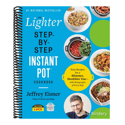 The Lighter Step-By-Step Instant Pot Cookbook: Easy Recipes for a Slimmer, Healthier You--With Photographs of Every Step