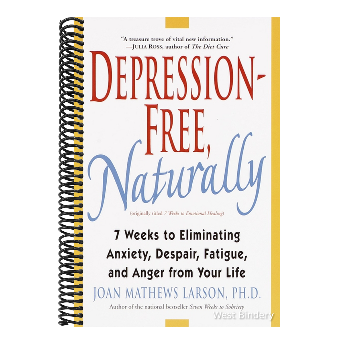 Depression-Free, Naturally: 7 Weeks to Eliminating Anxiety, Despair, Fatigue, and Anger from Your Life