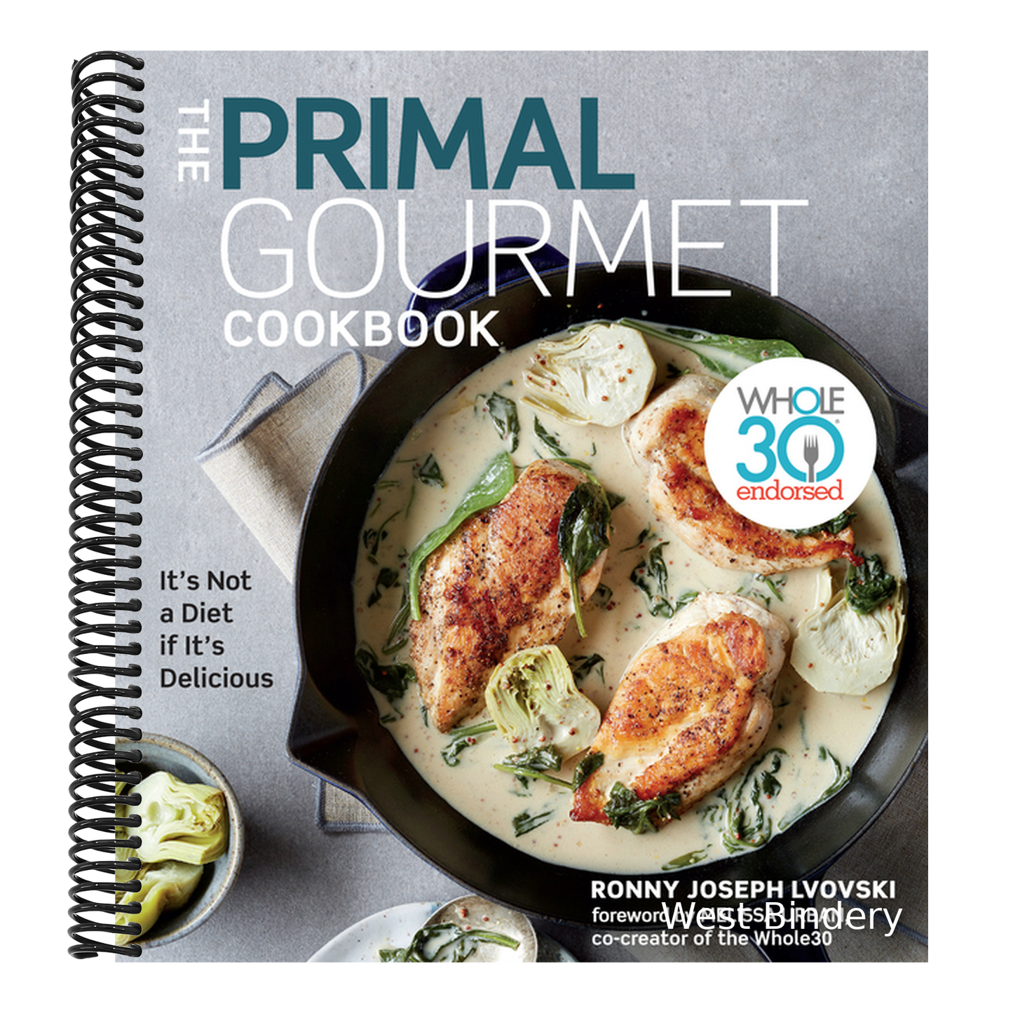 The Primal Gourmet Cookbook: Whole30 Endorsed: It's Not a Diet If It's Delicious
