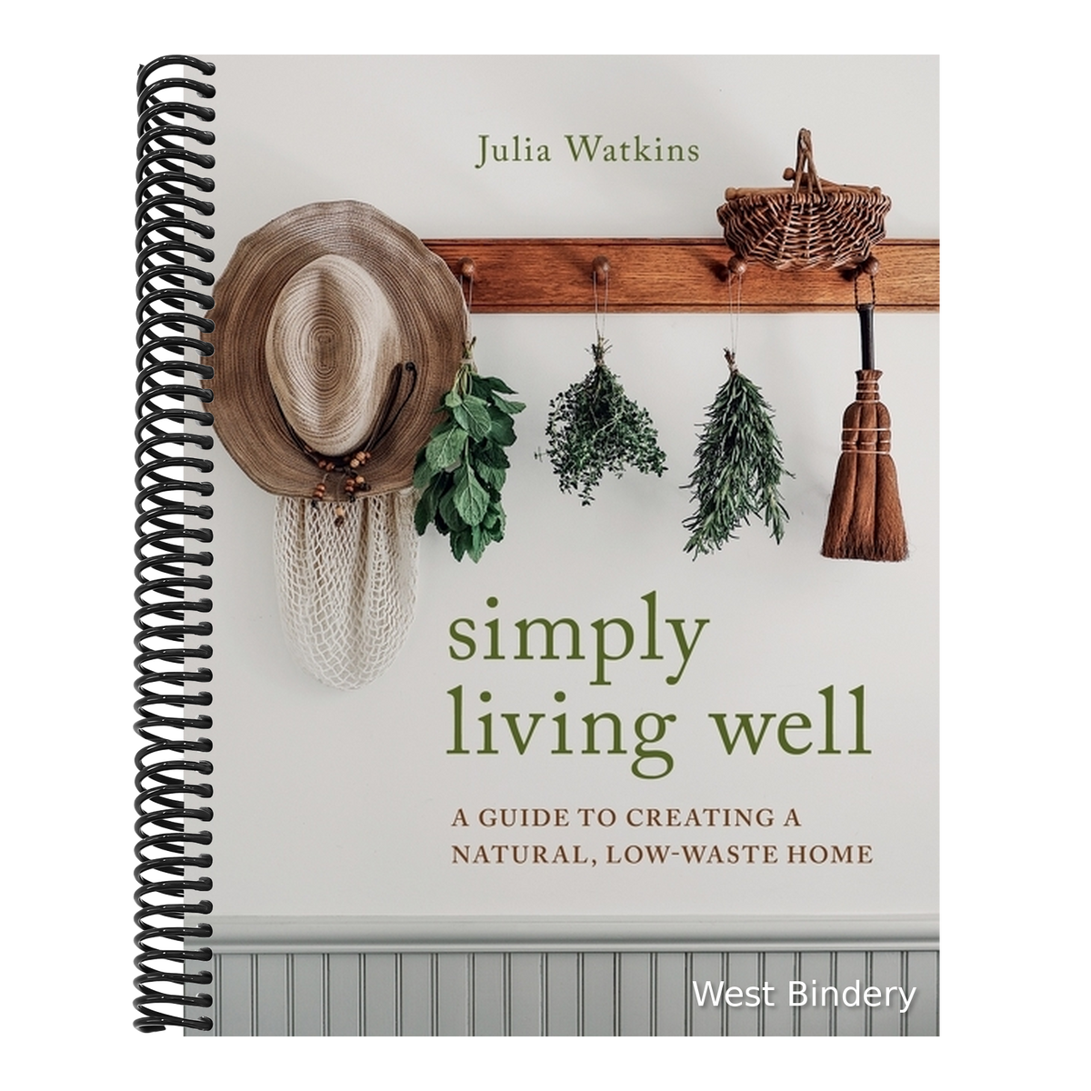 Simply Living Well: A Guide to Creating a Natural, Low-Waste Home