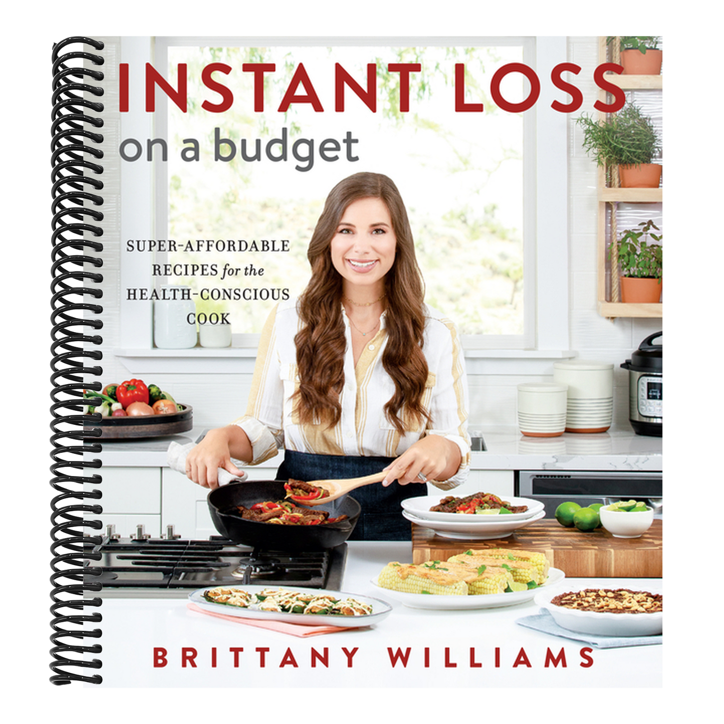 Instant Loss on a Budget: Super-Affordable Recipes for the Health-Conscious Cook (Spiral Bound)