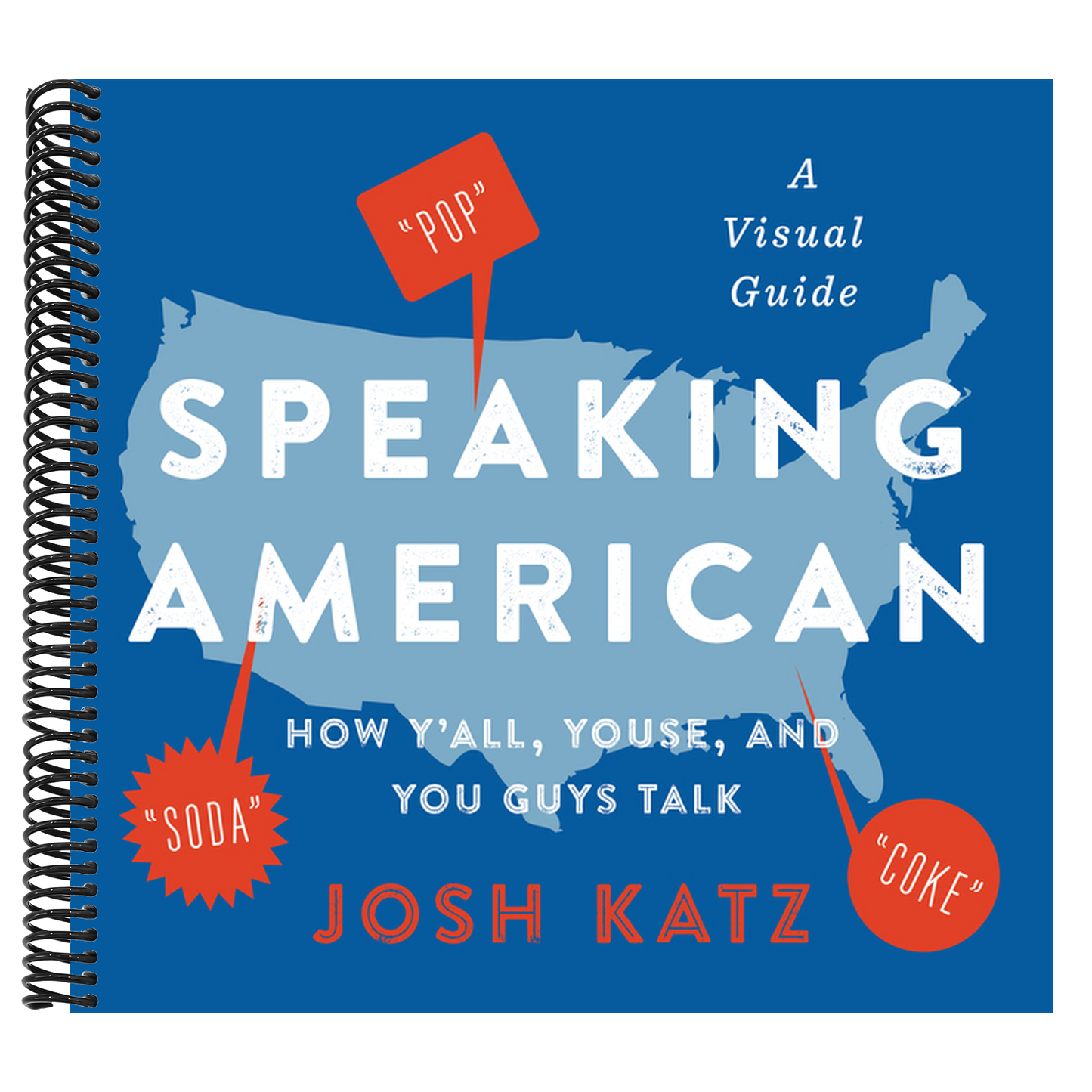 Speaking American: How Y'All, Youse, and You Guys Talk: A Visual Guide