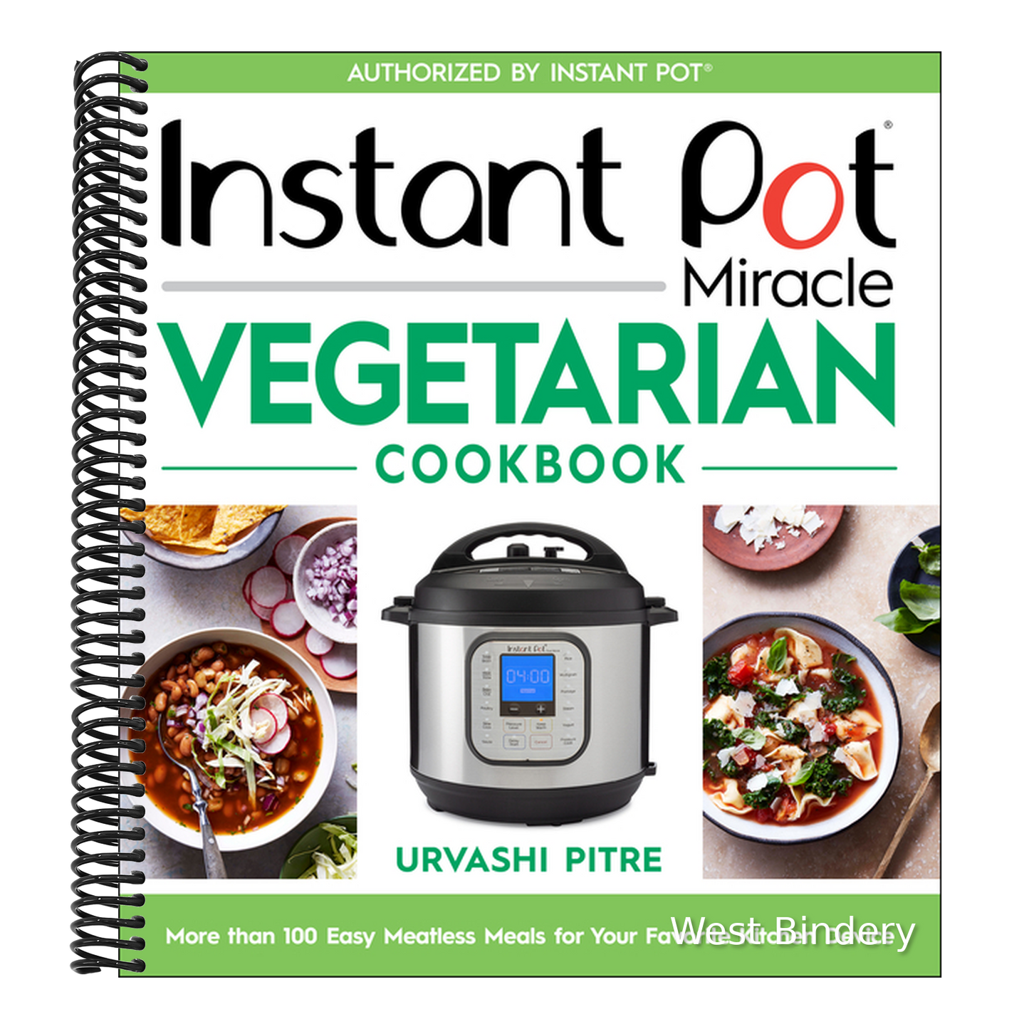 Instant Pot Miracle Vegetarian Cookbook: More Than 100 Easy Meatless Meals for Your Favorite Kitchen Device