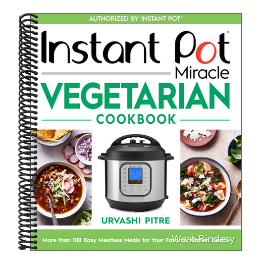 Instant Pot Miracle Vegetarian Cookbook: More Than 100 Easy Meatless Meals for Your Favorite Kitchen Device