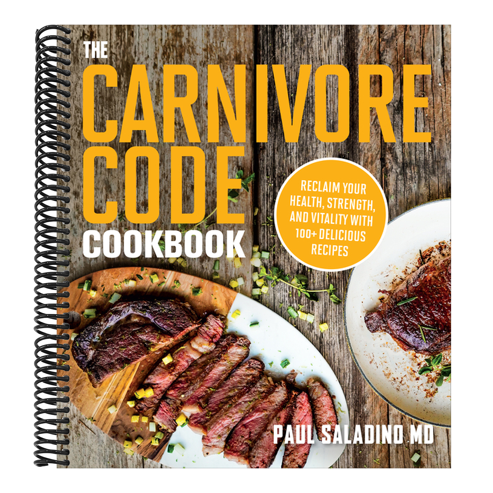 The Carnivore Code Cookbook: Reclaim Your Health, Strength, and Vitality with 100+ Delicious Recipes