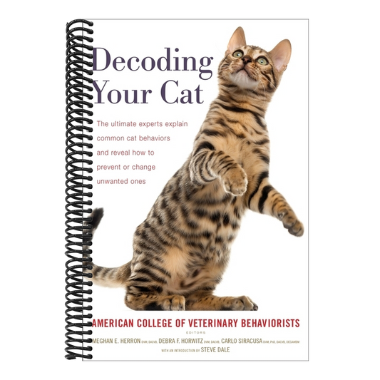 Decoding Your Cat: The Ultimate Experts Explain Common Cat Behaviors and Reveal How to Prevent or Change Unwanted Ones (Spiral Bound)