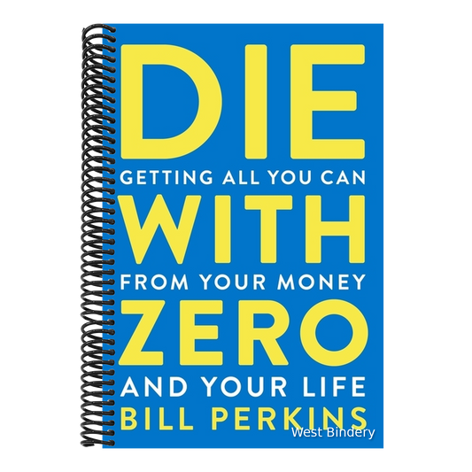 Die with Zero: Getting All You Can from Your Money and Your Life