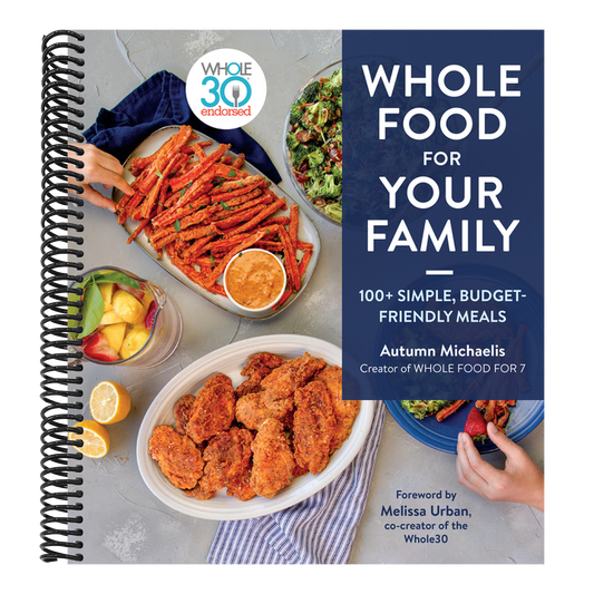 Whole Food for Your Family: 100+ Simple, Budget-Friendly Meals (Spiral Bound)