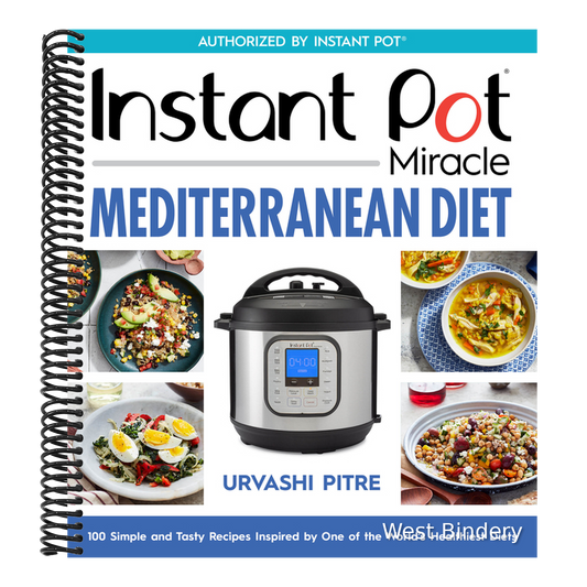 Instant Pot Miracle Mediterranean Diet Cookbook: 100 Simple and Tasty Recipes Inspired by One of the World's Healthiest Diets