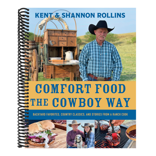 Comfort Food the Cowboy Way: Backyard Favorites, Country Classics, and Stories from a Ranch Cook (Spiral Bound)