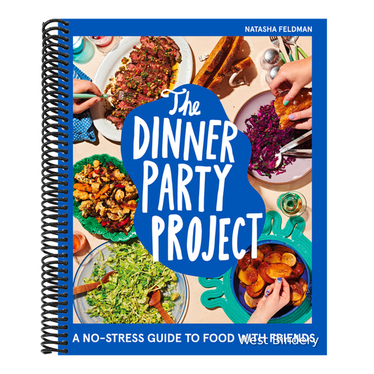 The Dinner Party Project: A No-Stress Guide to Food with Friends
