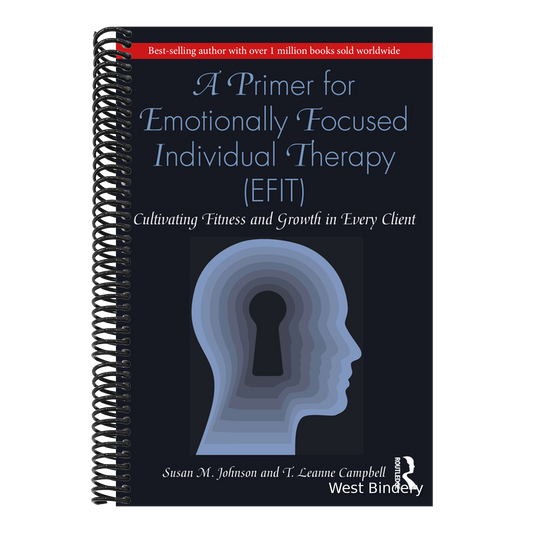 A Primer for Emotionally Focused Individual Therapy (EFIT): Cultivating Fitness and Growth in Every Client