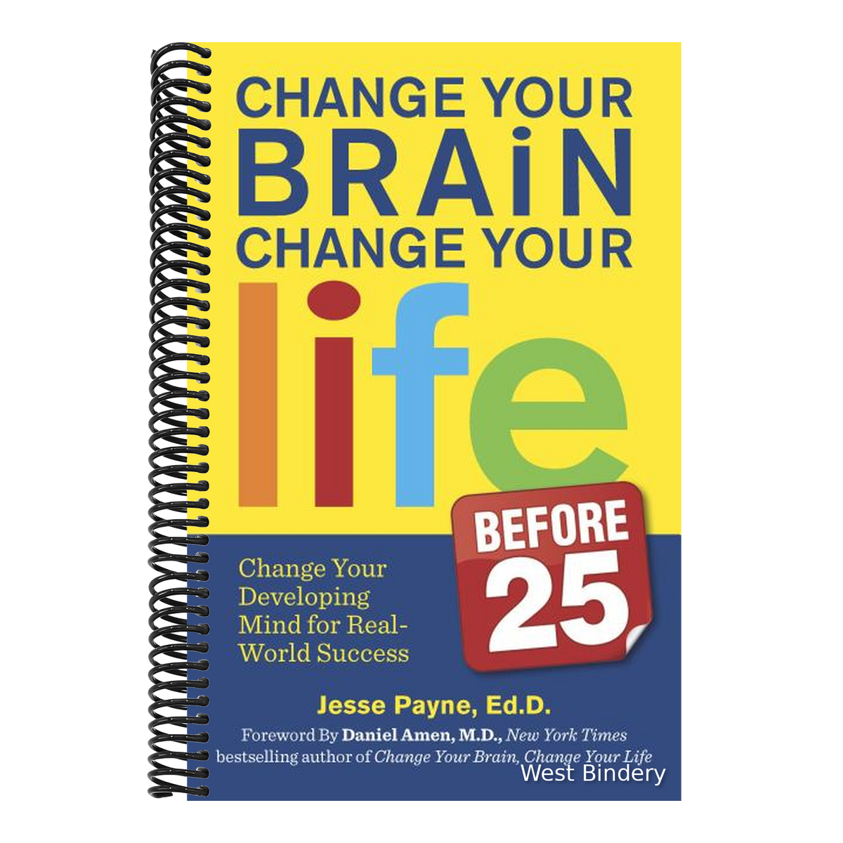 Change Your Brain, Change Your Life (Before 25): Change Your Developing Mind for Real World Success (Original)