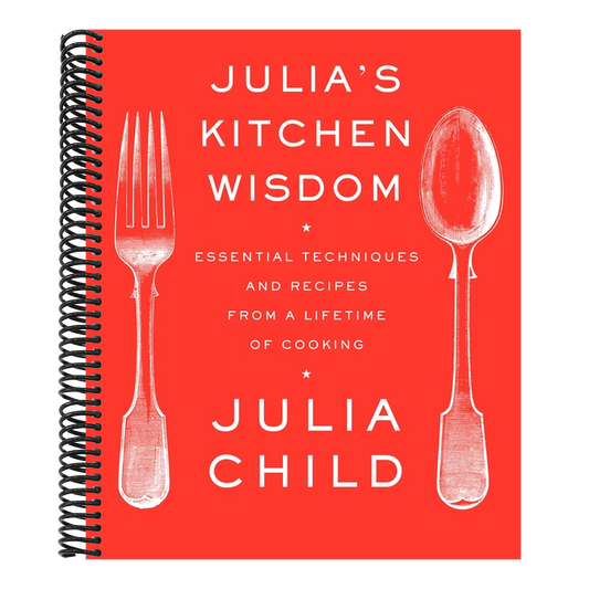 Julia's Kitchen Wisdom: Essential Techniques and Recipes from a Lifetime of Cooking: A Cookbook (Spiral Bound)