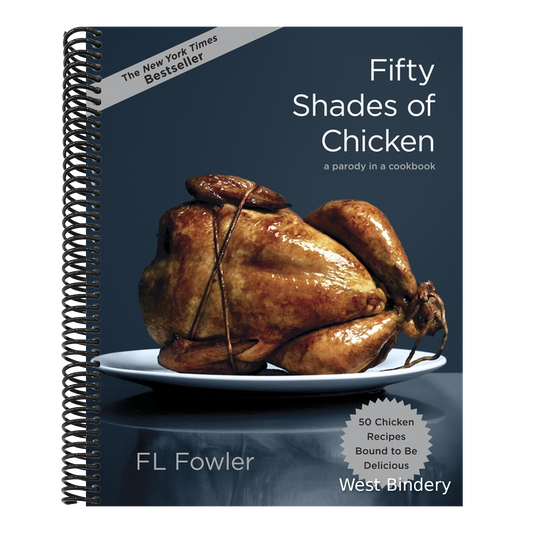 Fifty Shades of Chicken: A Parody in a Cookbook