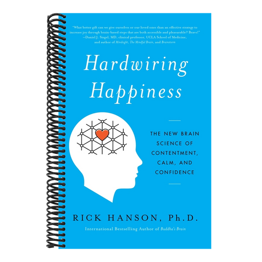 Hardwiring Happiness: The New Brain Science of Contentment, Calm, and Confidence