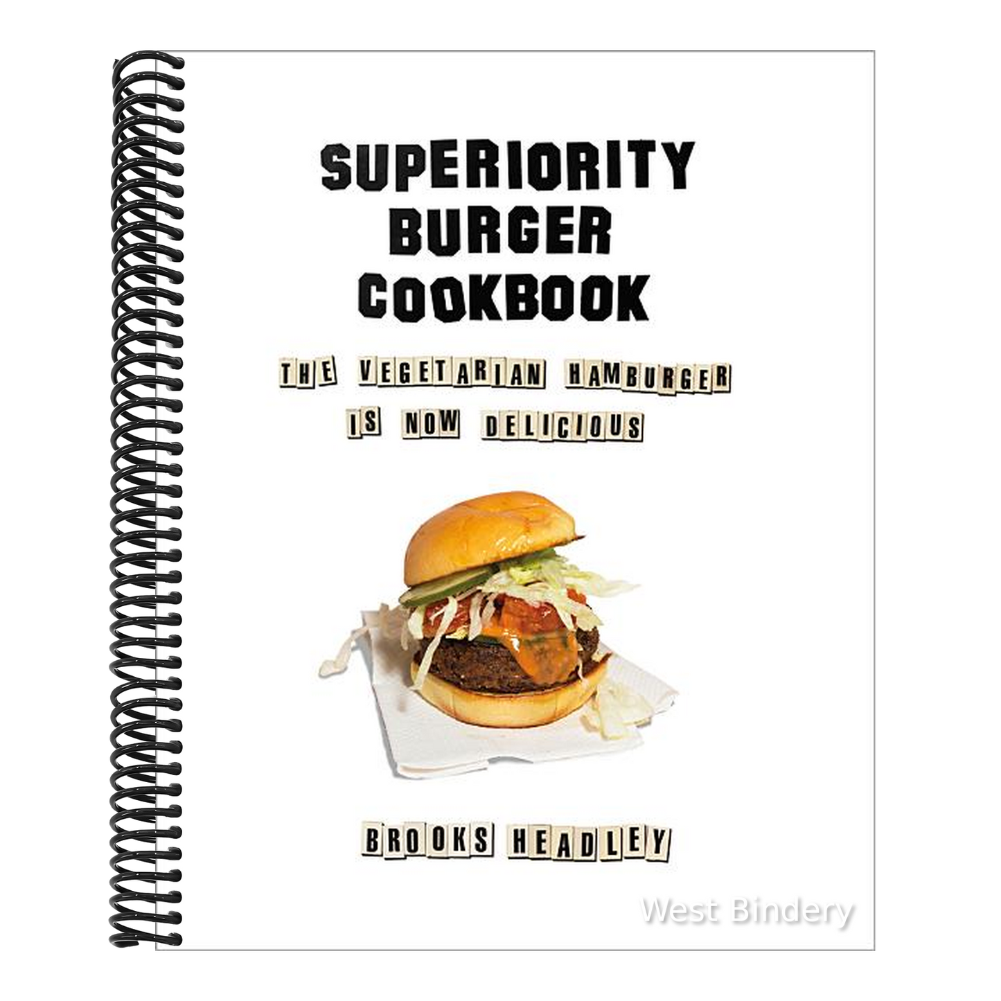 Superiority Burger Cookbook: The Vegetarian Hamburger Is Now Delicious