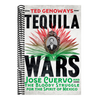 Tequila Wars: José Cuervo and the Bloody Struggle for the Spirit of Mexico