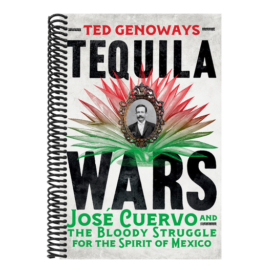 Tequila Wars: José Cuervo and the Bloody Struggle for the Spirit of Mexico