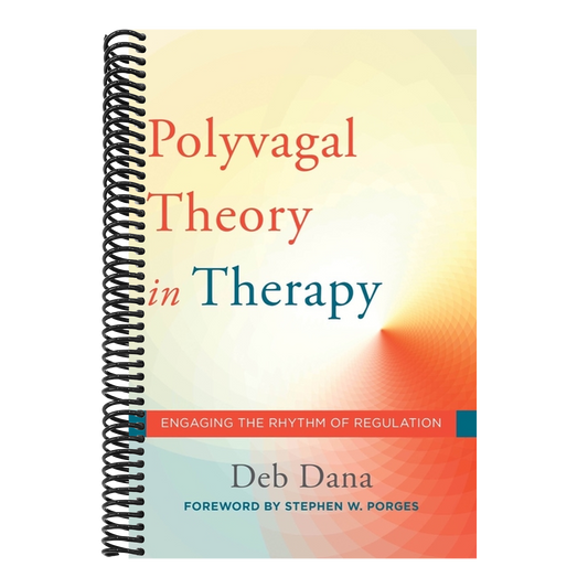 The Polyvagal Theory in Therapy: Engaging the Rhythm of Regulation