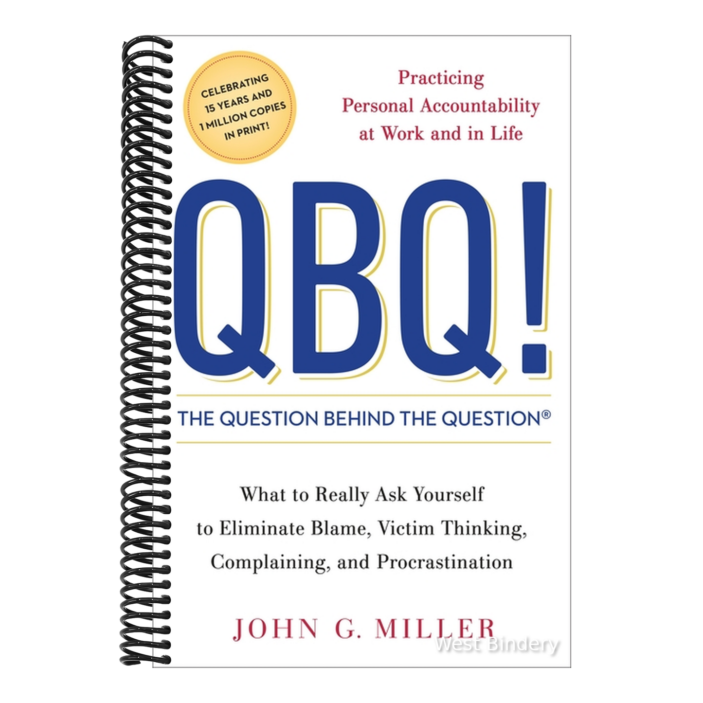 QBQ! the Question Behind the Question: Practicing Personal Accountability at Work and in Life