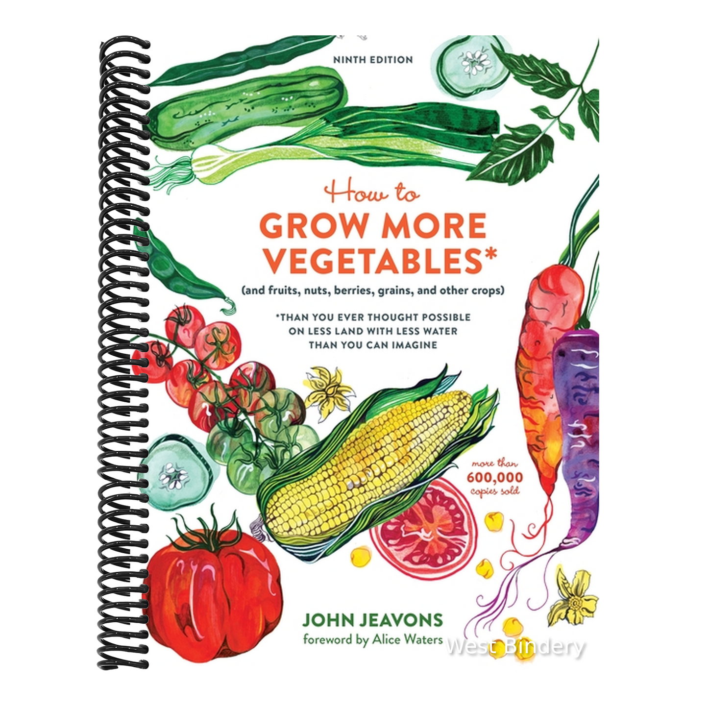 How to Grow More Vegetables, Ninth Edition: (And Fruits, Nuts, Berries, Grains, and Other Crops) Than You Ever Thought Possible on Less Land with Less