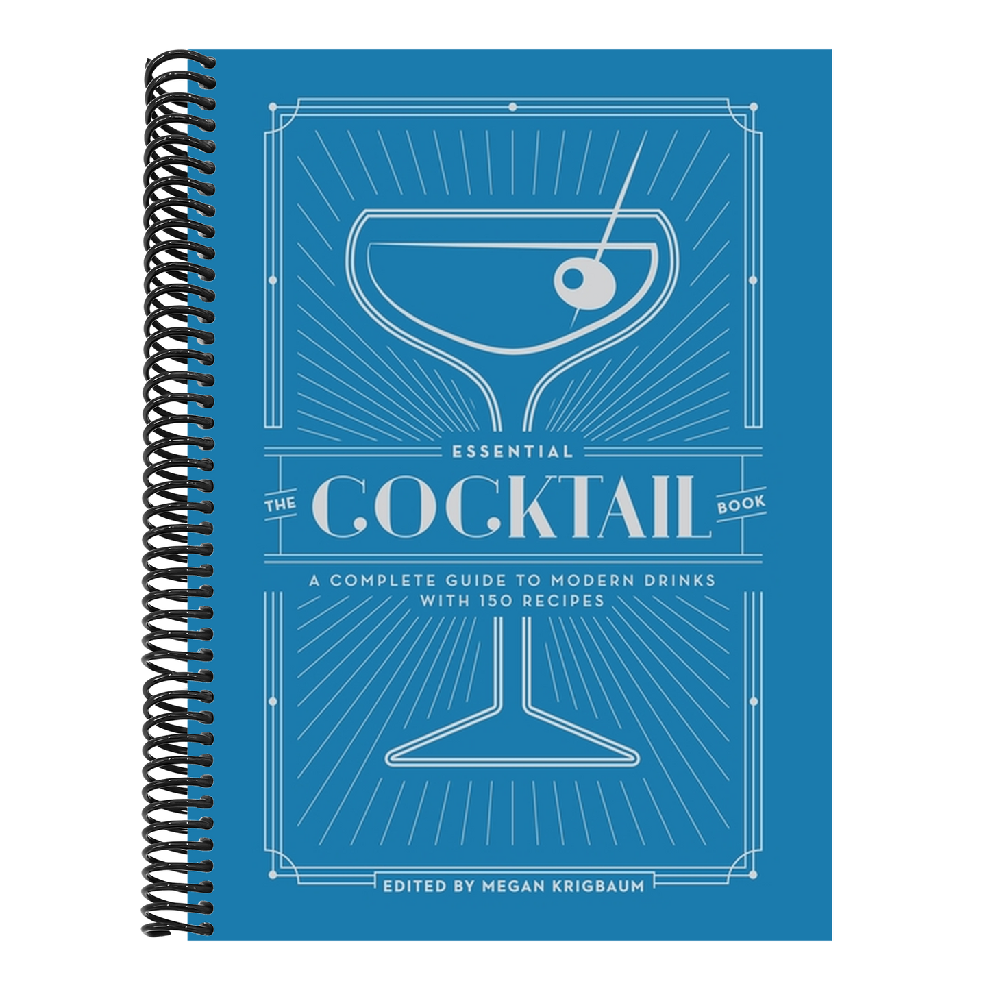 The Essential Cocktail Book: A Complete Guide to Modern Drinks with 150 Recipes (Spiral Bound)