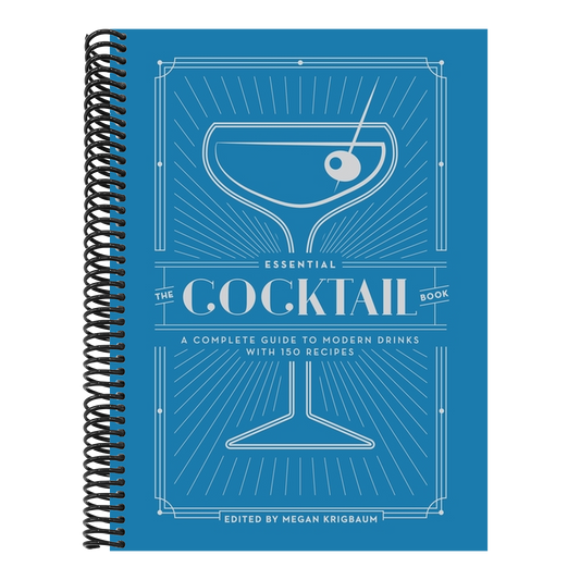 The Essential Cocktail Book: A Complete Guide to Modern Drinks with 150 Recipes (Spiral Bound)