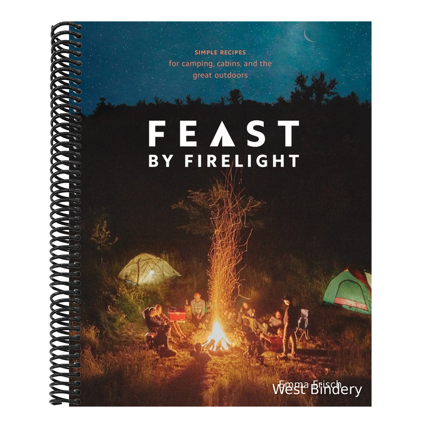 Feast by Firelight: Simple Recipes for Camping, Cabins, and the Great Outdoors [A Cookbook]