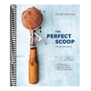The Perfect Scoop, Revised and Updated: 200 Recipes for Ice Creams, Sorbets, Gelatos, Granitas, and Sweet Accompaniments[a Cookbook] (Revised)