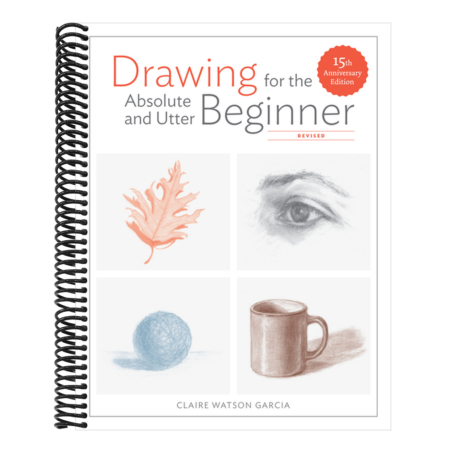 Drawing for the Absolute and Utter Beginner, Revised: 15th Anniversary Edition (Revised)