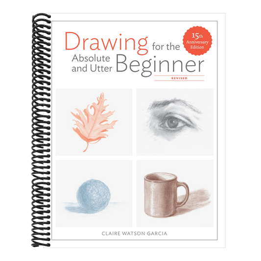 Drawing for the Absolute and Utter Beginner, Revised: 15th Anniversary Edition (Revised)