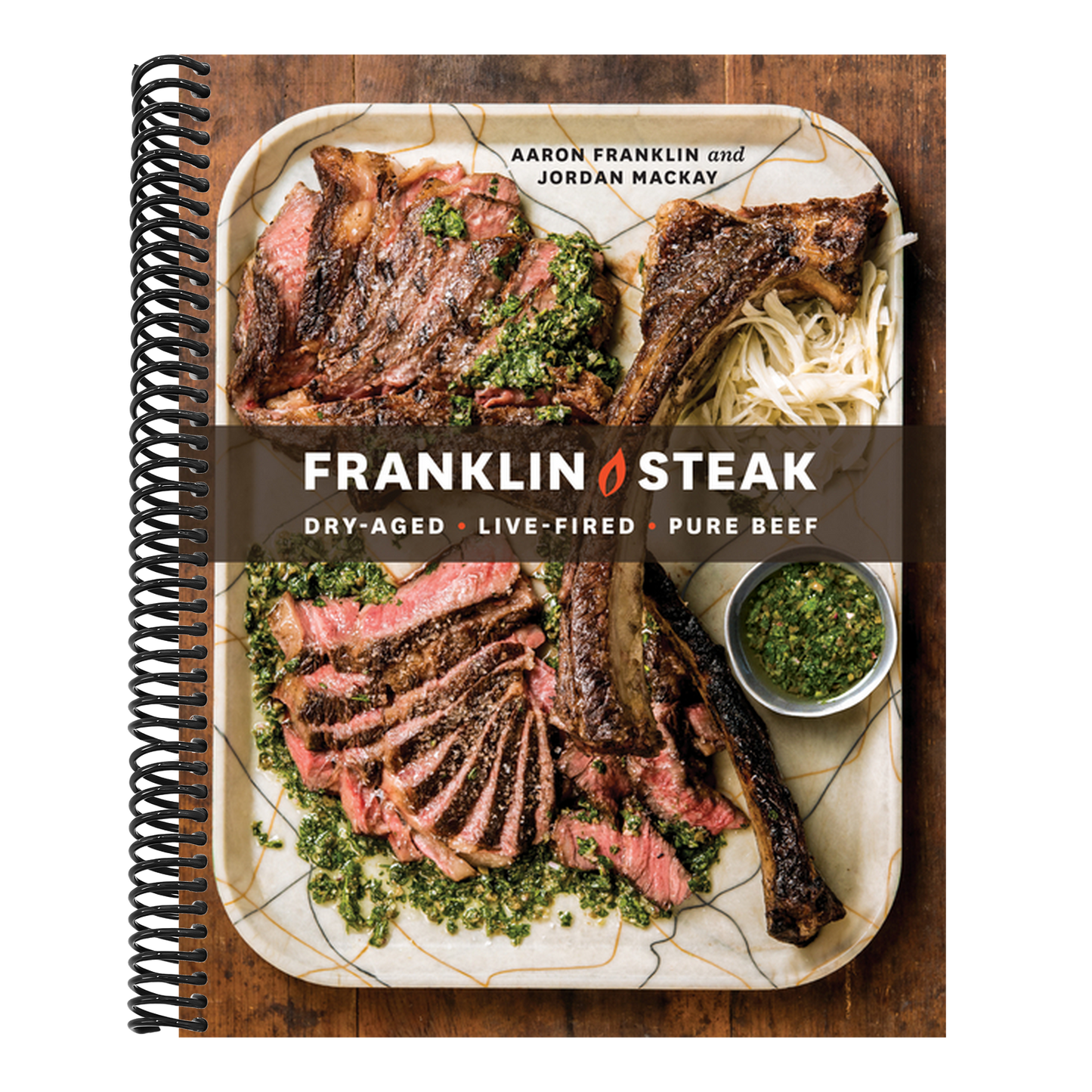 Franklin Steak: Dry-Aged. Live-Fired. Pure Beef. [A Cookbook]