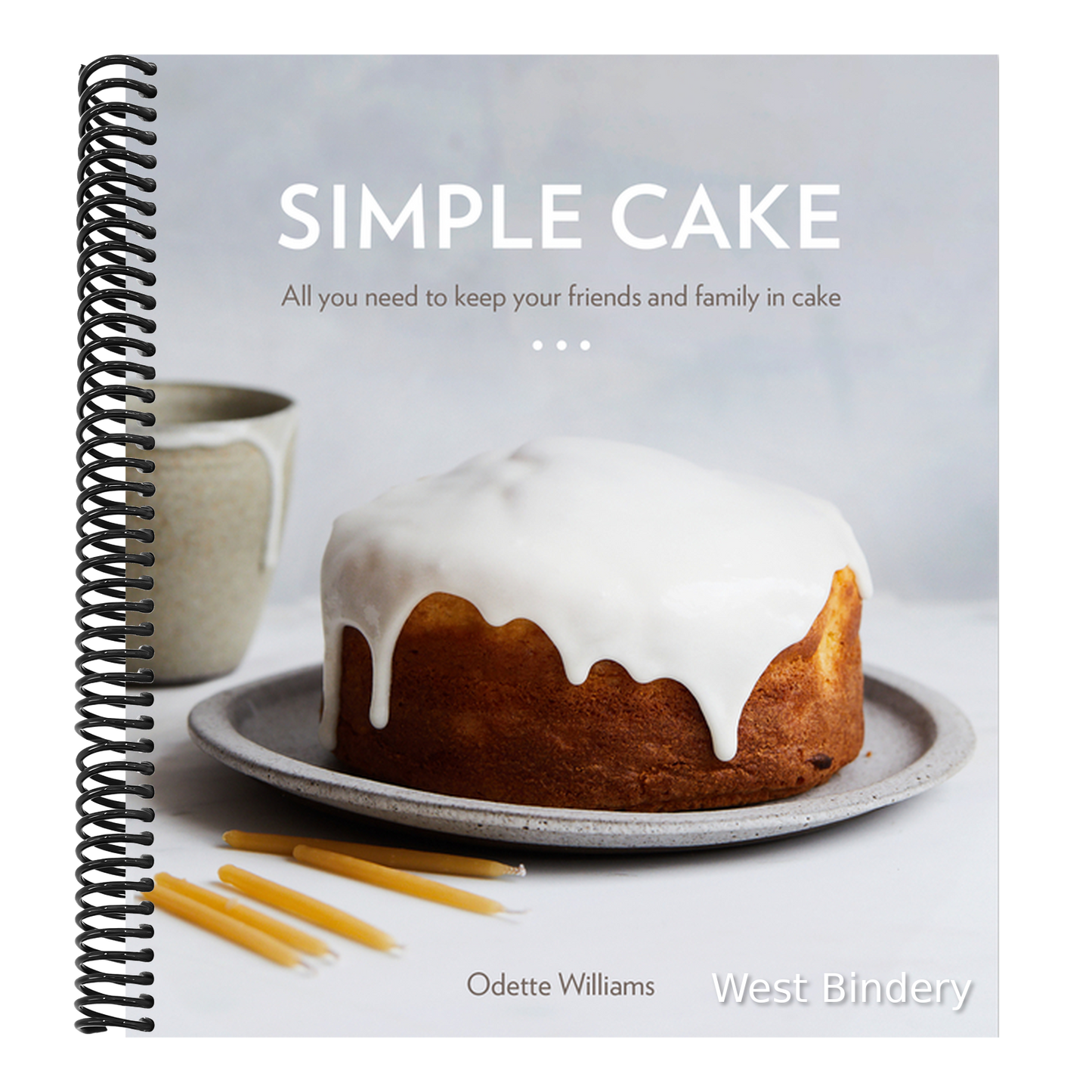 Simple Cake: All You Need to Keep Your Friends and Family in Cake [A Baking Book]