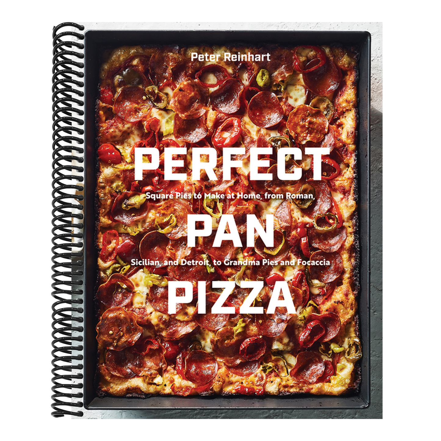 Perfect Pan Pizza: Square Pies to Make at Home, from Roman, Sicilian, and Detroit, to Grandma Pies and Focaccia [A Cookbook]