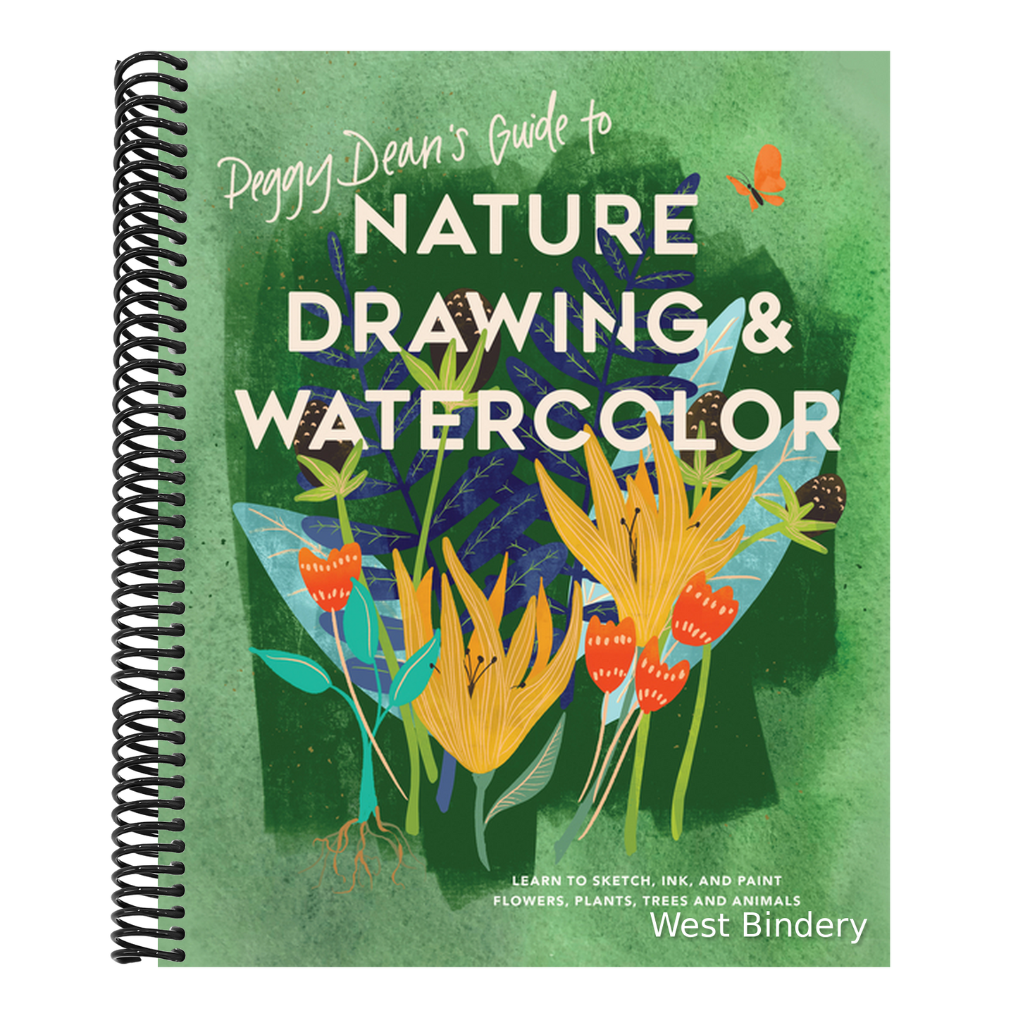 Peggy Dean's Guide to Nature Drawing and Watercolor: Learn to Sketch, Ink, and Paint Flowers, Plants, Trees, and Animals