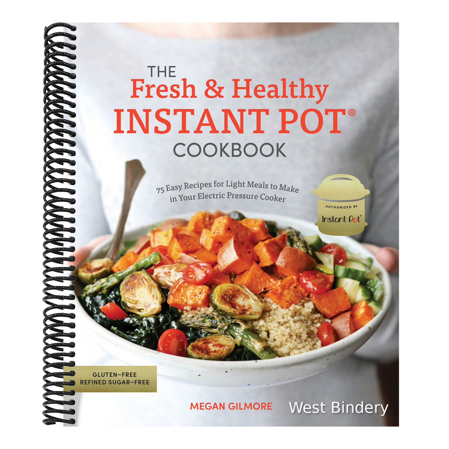 The Fresh and Healthy Instant Pot Cookbook: 75 Easy Recipes for Light Meals to Make in Your Electric Pressure Cooker