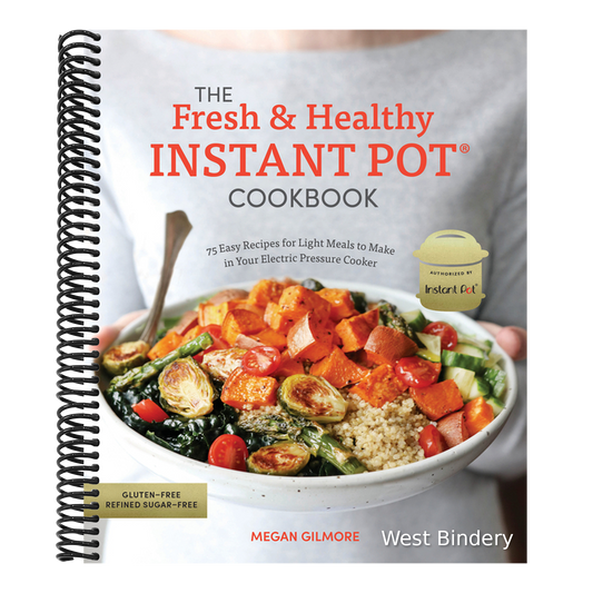 The Fresh and Healthy Instant Pot Cookbook: 75 Easy Recipes for Light Meals to Make in Your Electric Pressure Cooker