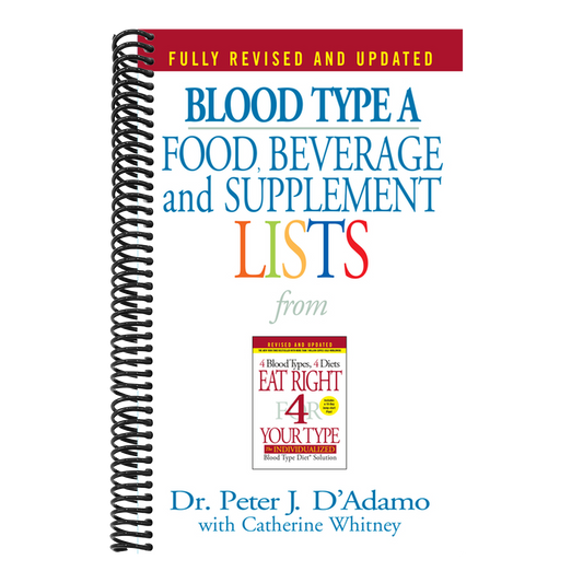 Blood Type a Food, Beverage and Supplement Lists (Eat Right 4 Your Type)