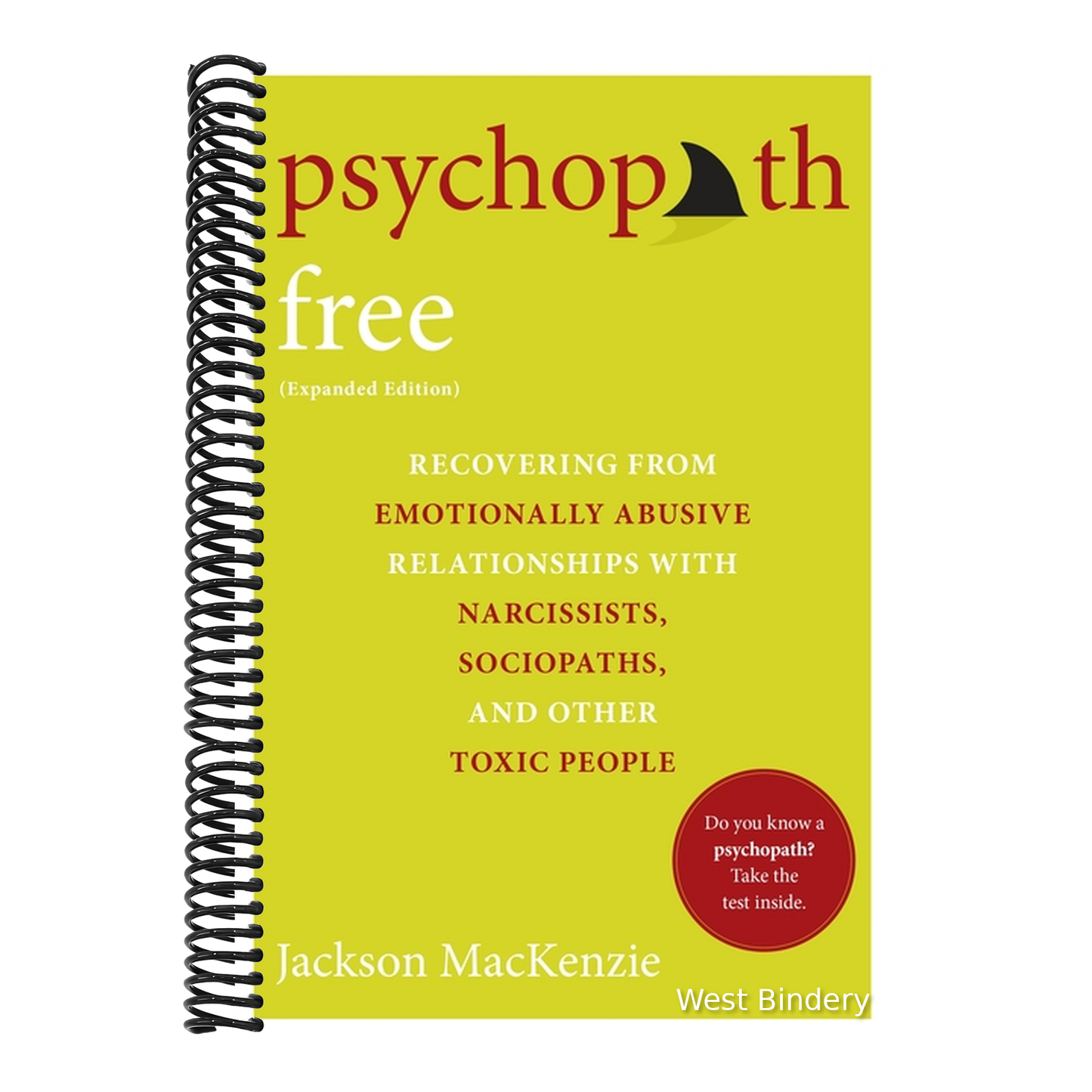 Psychopath Free (Expanded Edition): Recovering from Emotionally Abusive Relationships with Narcissists, Sociopaths, and Other Toxic People (Expanded)