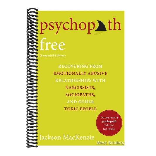Psychopath Free (Expanded Edition): Recovering from Emotionally Abusive Relationships with Narcissists, Sociopaths, and Other Toxic People (Expanded)
