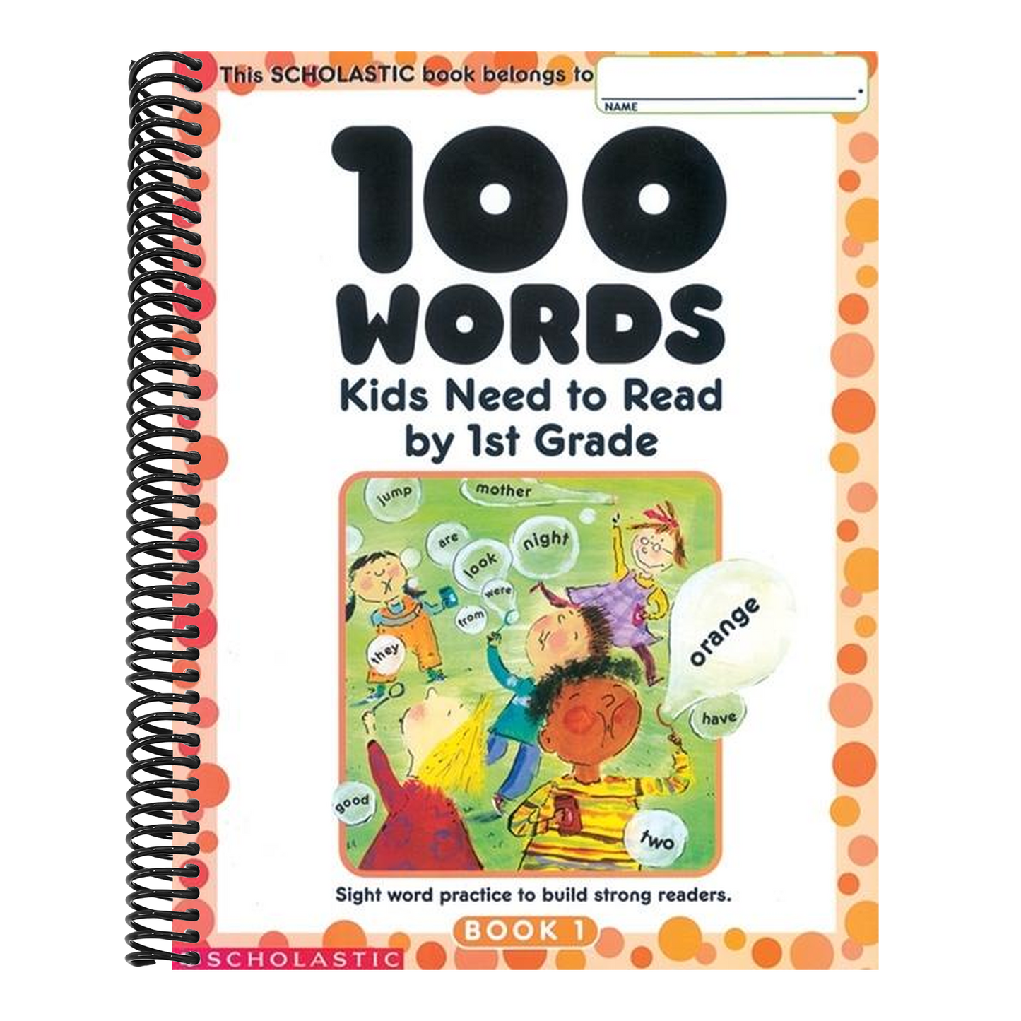 100 Words Kids Need to Read by 1st Grade: Sight Word Practice to Build Strong Readers (Spiral Bound)