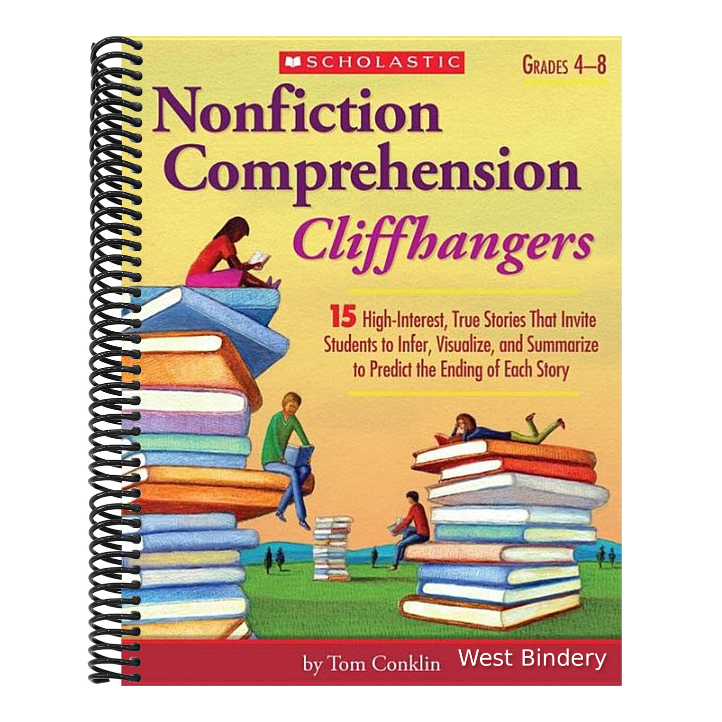 Nonfiction Comprehension Cliffhangers, Grades 4-8: 15 High-Interest True Stories That Invite Students to Infer, Visualize, and Summarize to Predict th